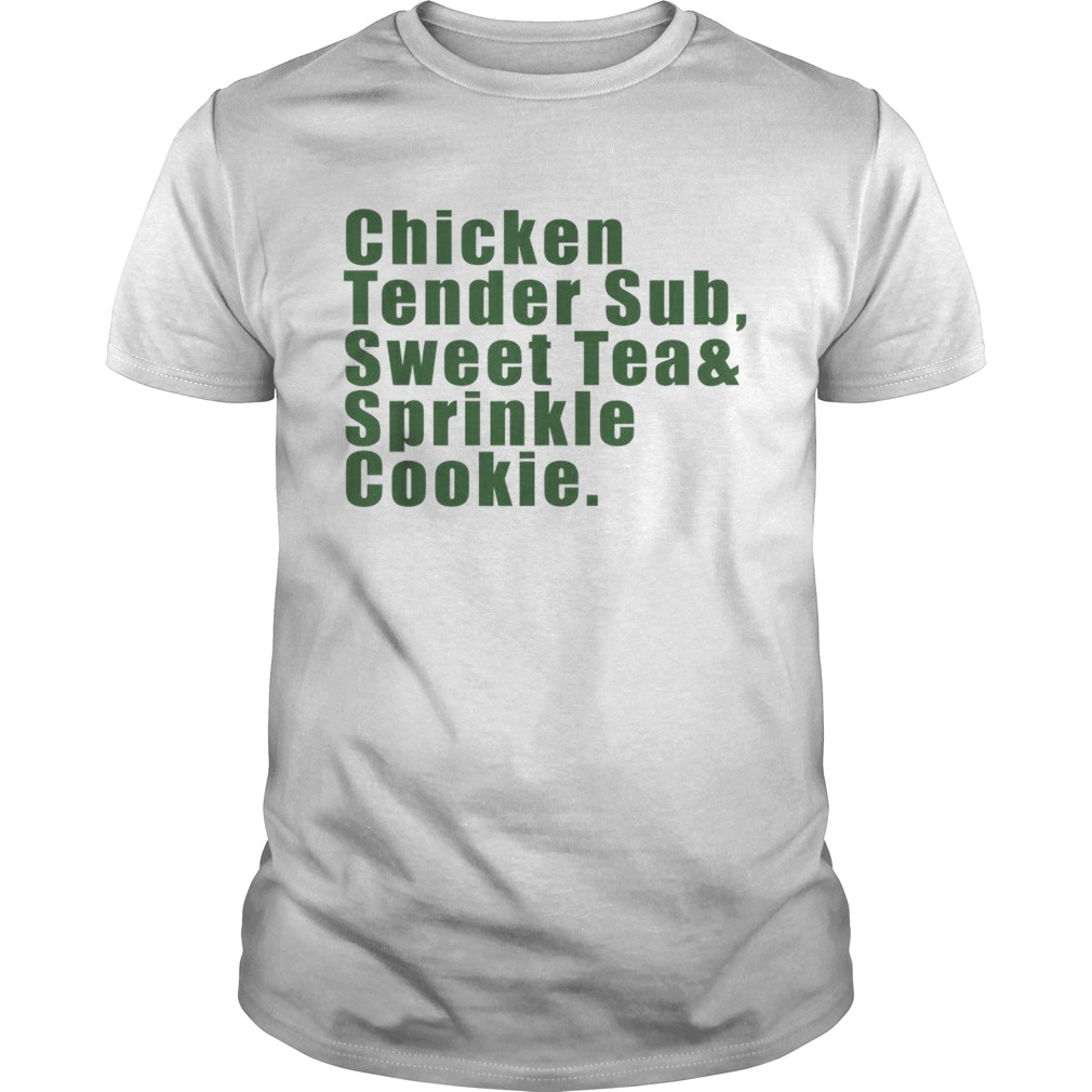 Chicken tender sub sweet tea and sprinkle cookie shirt