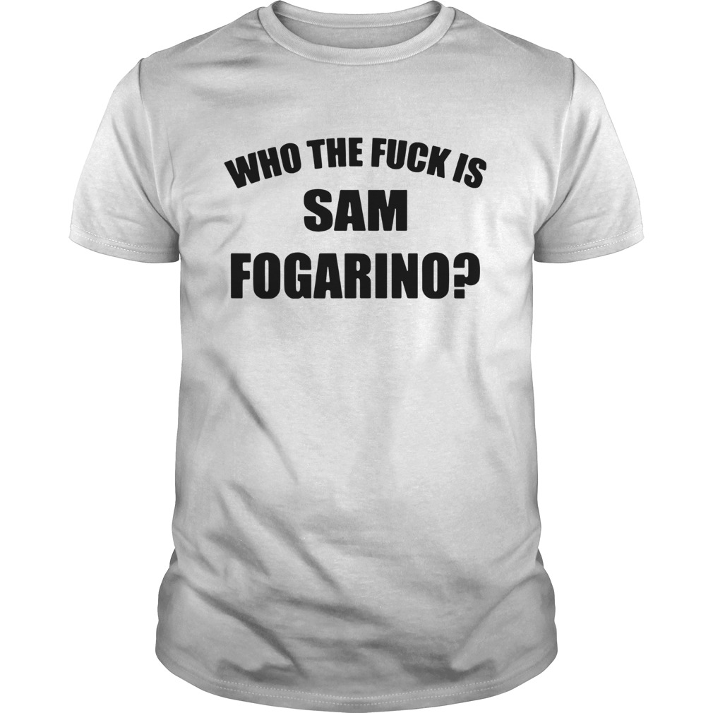 Who the fuck is Sam Fogarino shirt