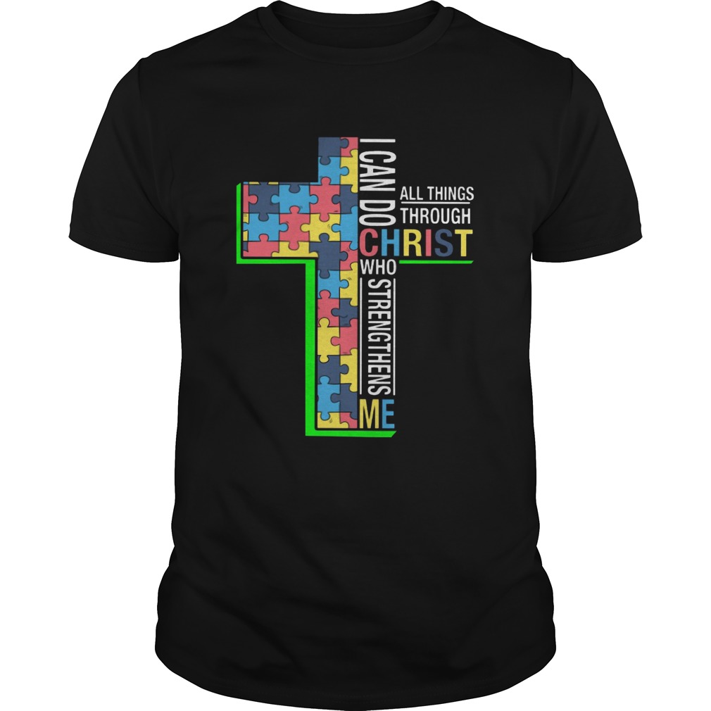 I can do all things through Christ who strength than me Autism Cross shirt