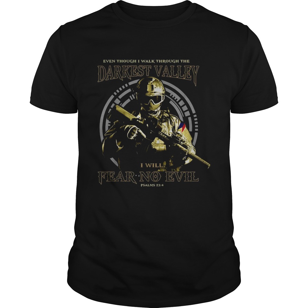 Even though I walk through the Darkest Valley I will fear no evil shirt