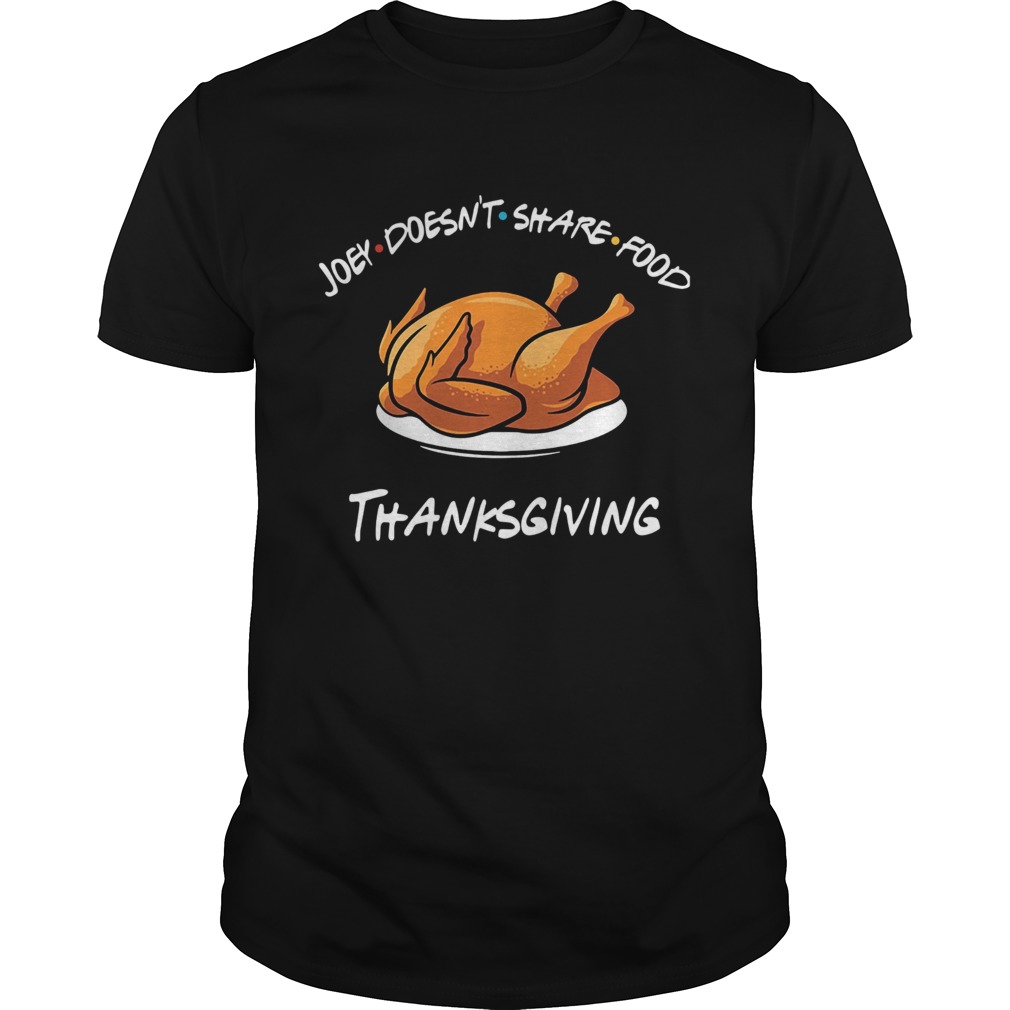 Joey Doesn’t Share Food Thanksgiving Turkey Shirt