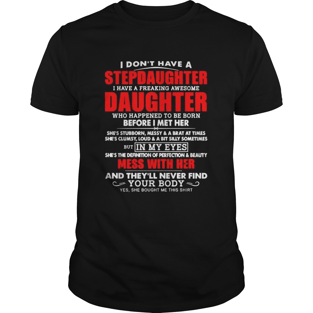 I don’t have a stepdaughter I have a freaking awesome daughter shirt