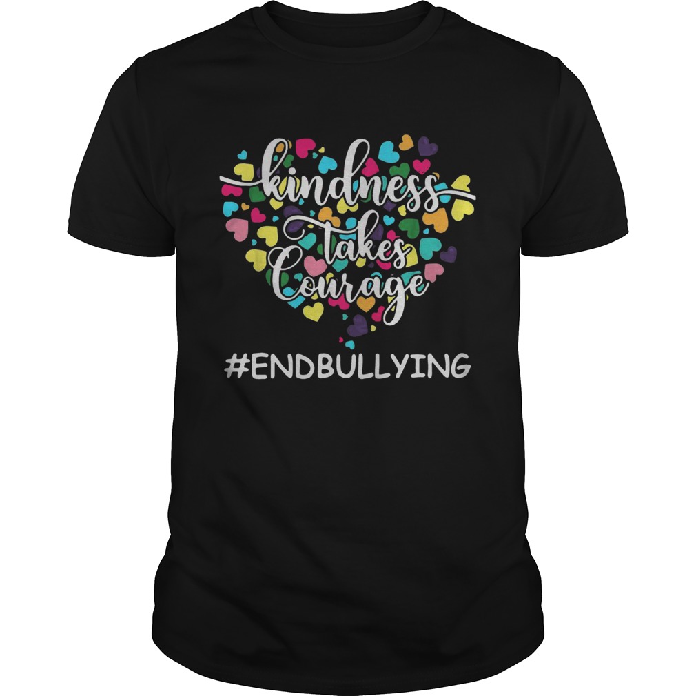 Kindness Takes Courage #endbullying shirt