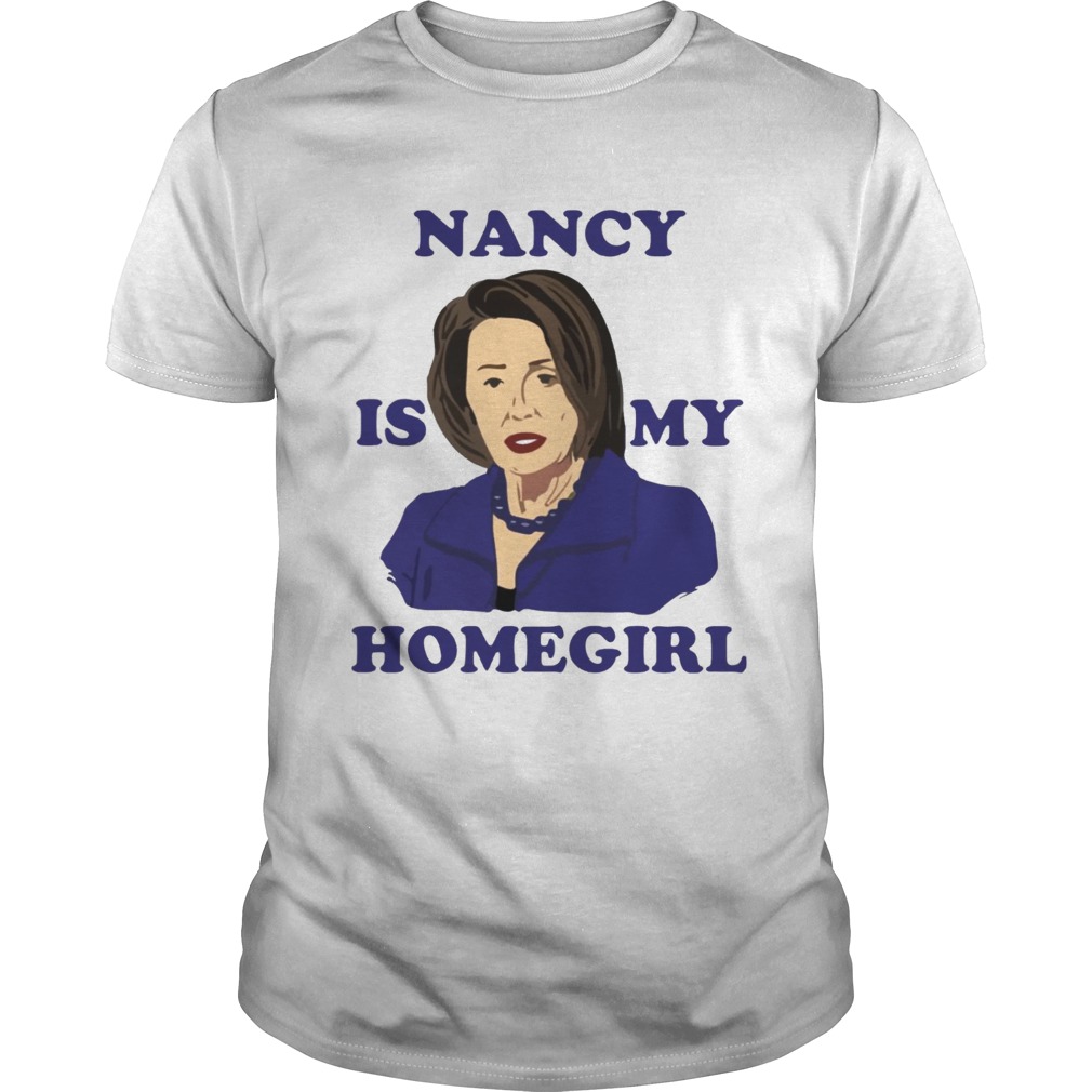 Nancy Is My Homegirl Shirt