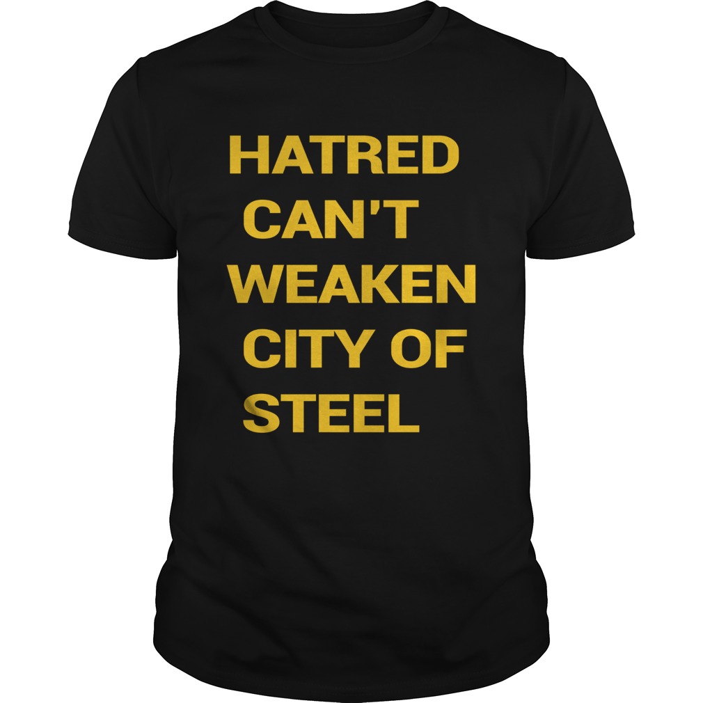 Hatred Can’t Weaken City Of Steel shirt