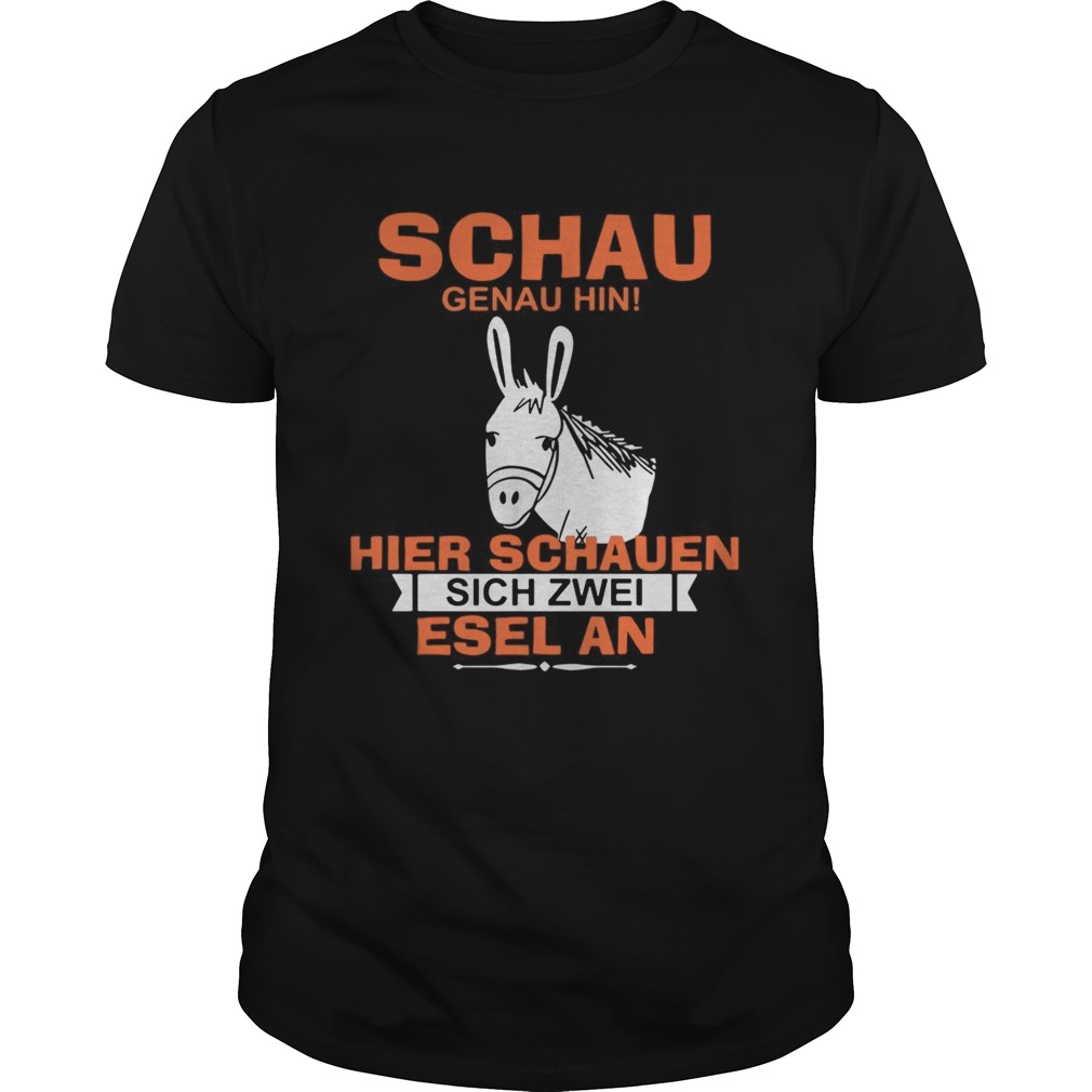 Schau Genau hin Hiere Sachauen sich Zwei Esel an shirt