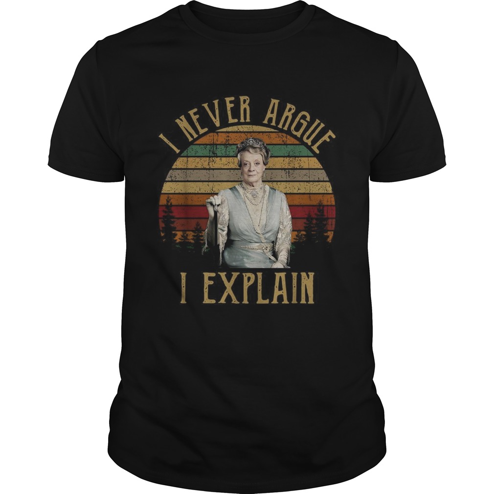 I never Argue I explain Violet Crawley vintage shirt