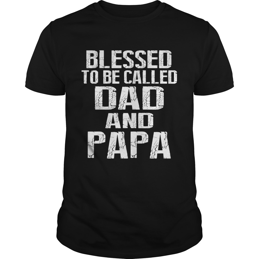 Father Day Blessed To Be Called Dad And Papa TShirt