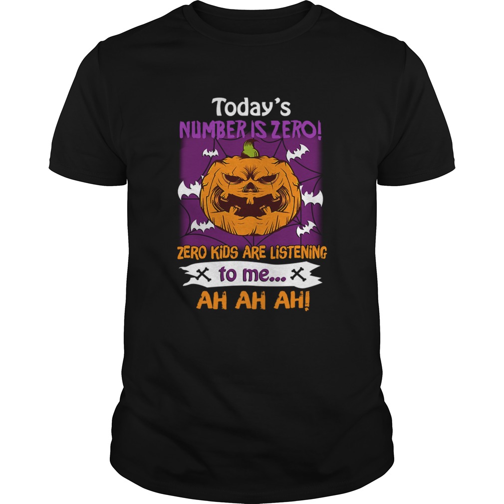 Halloween Todays Number Is Zero Zero Kids Are Listening To Me TShirt