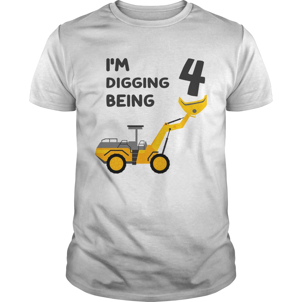 I’m Digging Being 4 Birthday T-Shirt