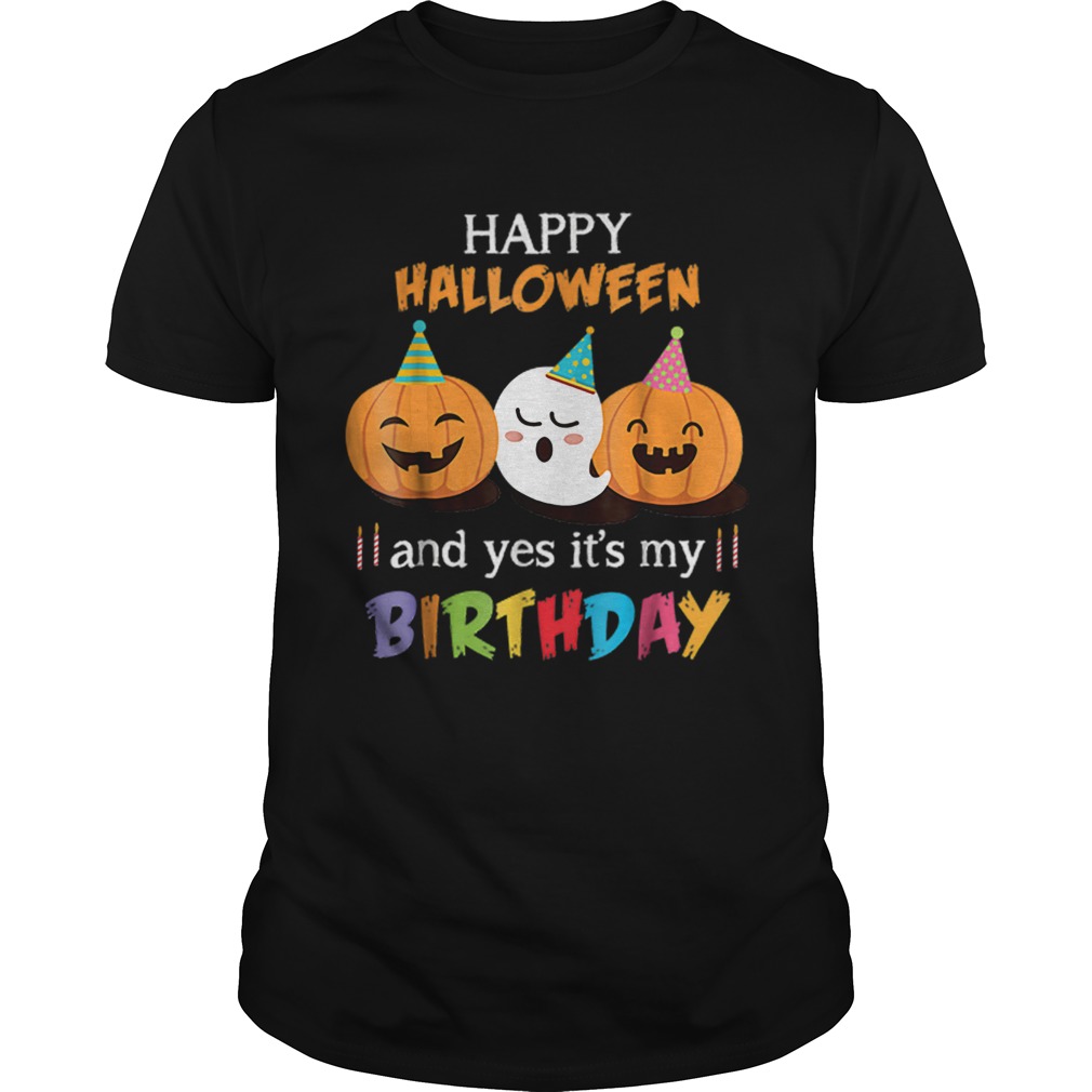 1570246099Top Happy Halloween And Yes Itâ€™s My Birthday Cute shirt