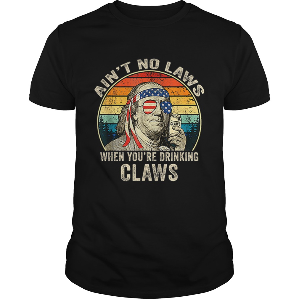 Vintage Aint No Laws When Youre Drinking Claws Funny shirt