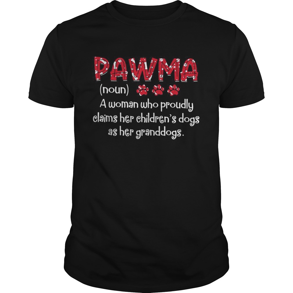 Pawma a woman who proudly claims her childrens dogs as her granddogs shirt