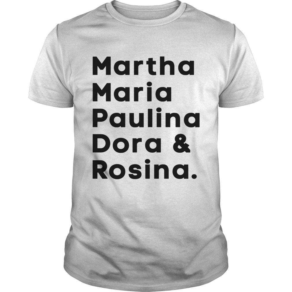 Martha Maria Paulina Dora Rosina shirt