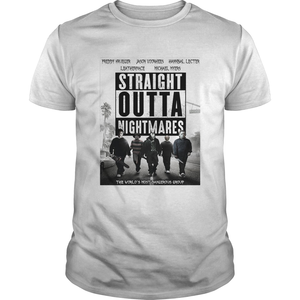 Horror characters straight outta nightmares the worlds most dangerous group shirt