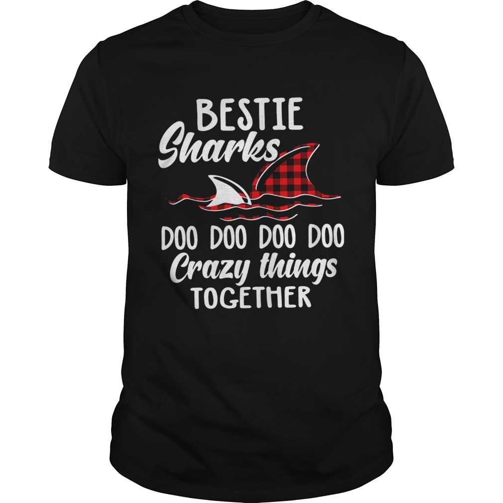 Bestie sharks doo doo doo crazy things together shirt