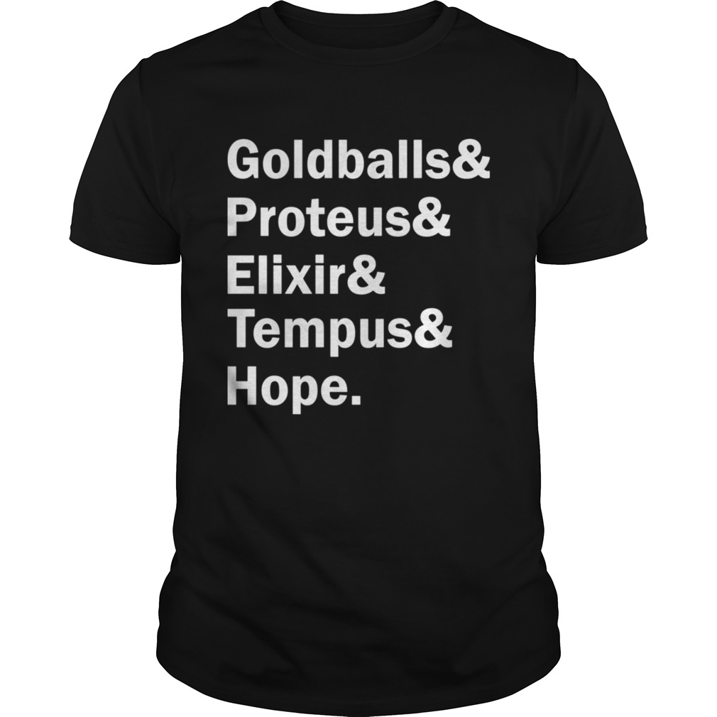 Goldballs Proteus Elixir Tempus and hope shirt