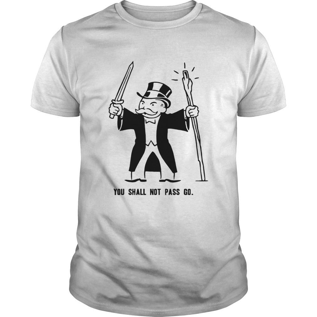 You shall not pass go shirt