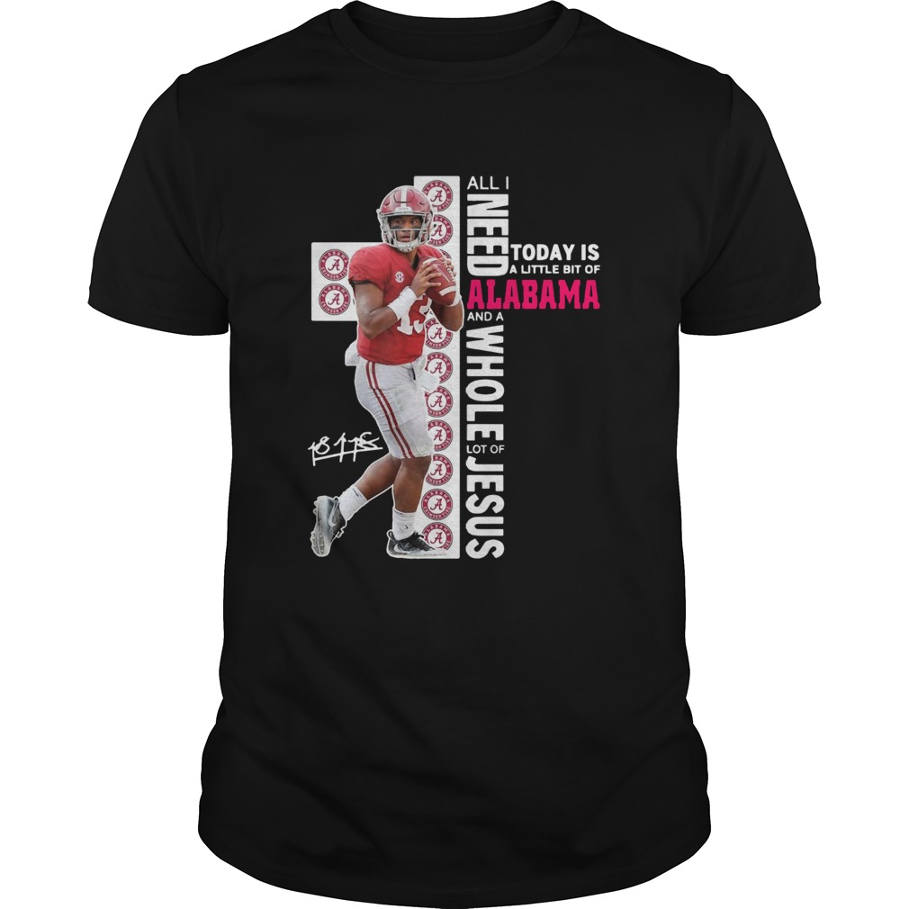 Tua Tagovailoa all I need today is a little bit of Alabama and a whole lot of Jesus shirt