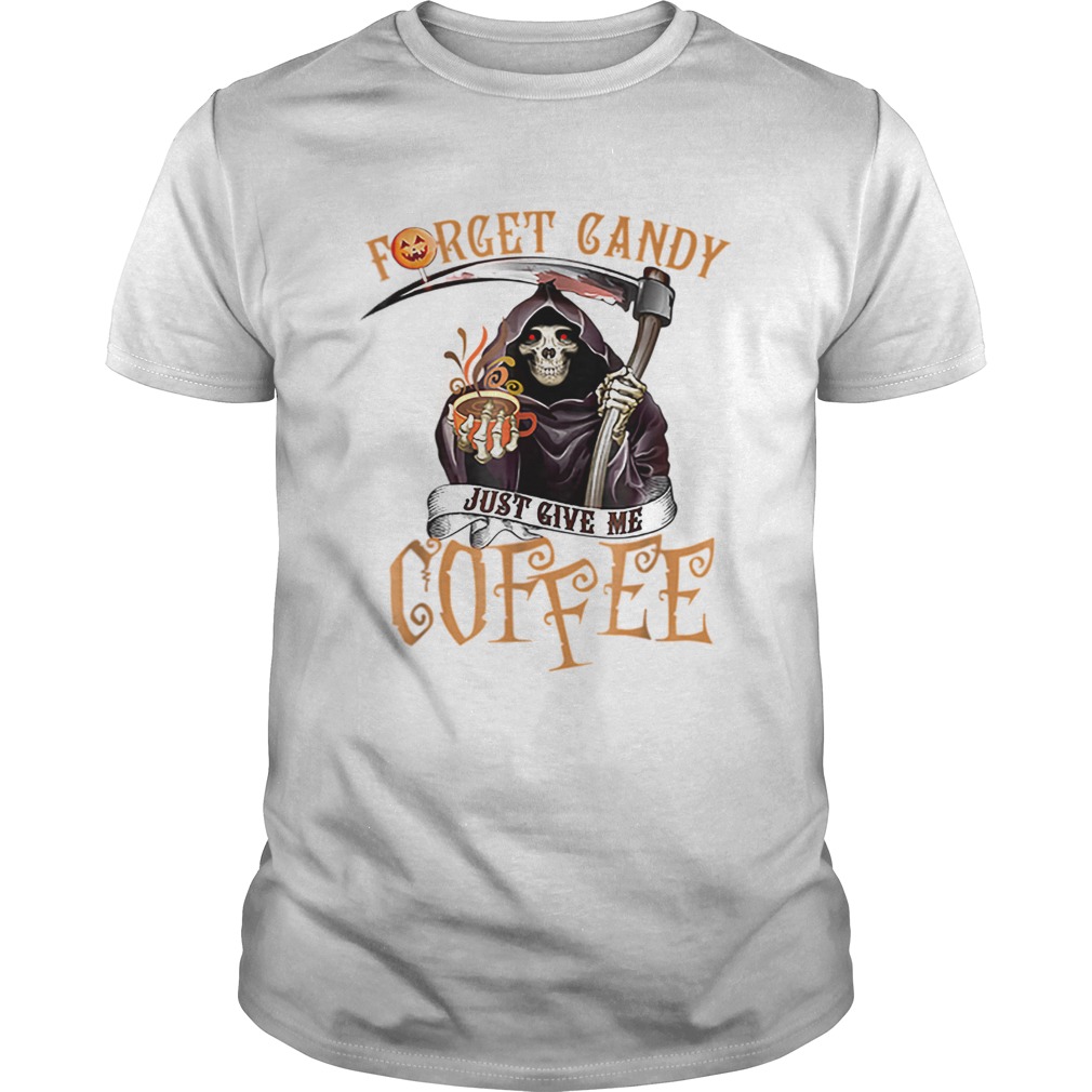 Hot Forget Candy Just Give Me Coffee Funny Halloween shirt