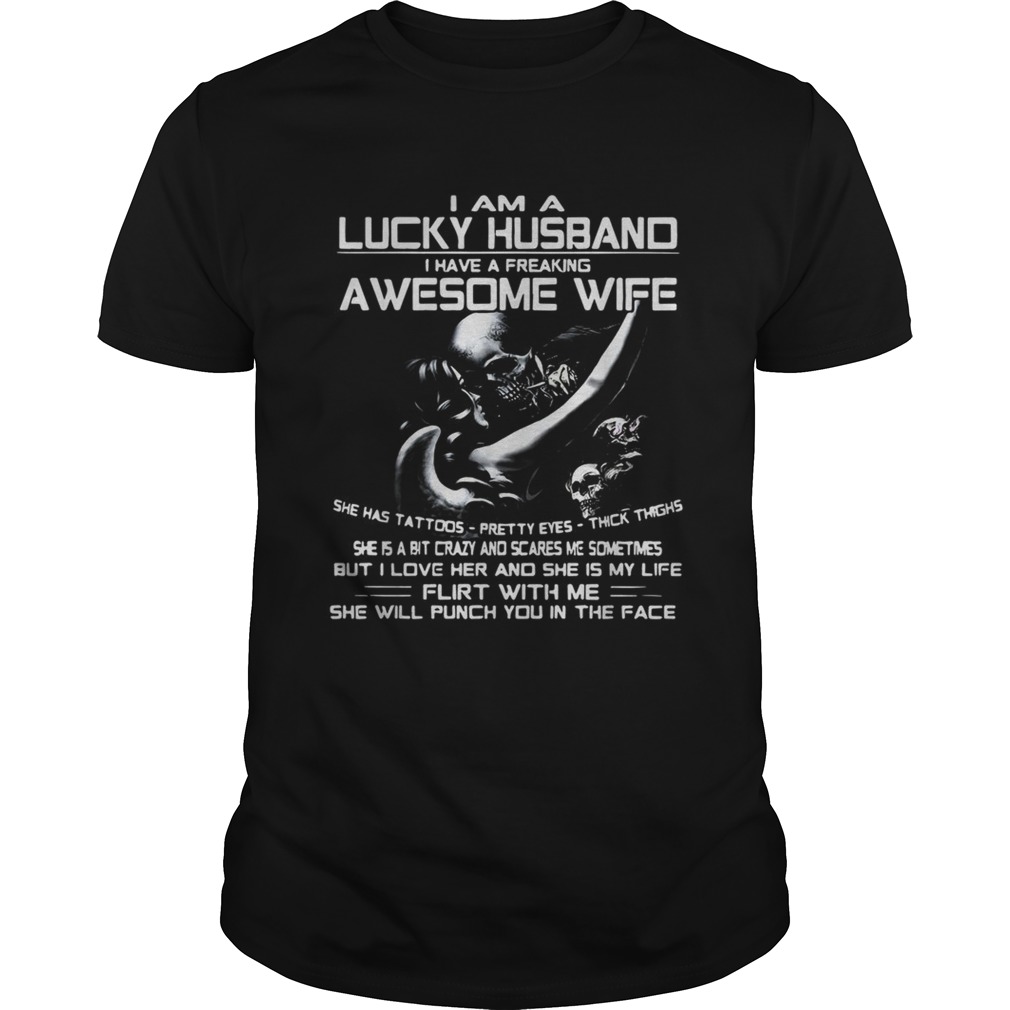 I am a lucky husband I have freaking awesome wife she has tattoos pretty eyes shirt