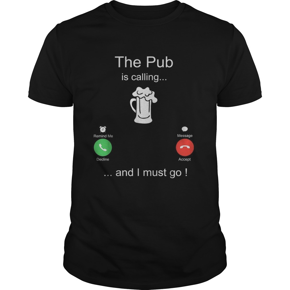 The pub is calling and I must go shirt