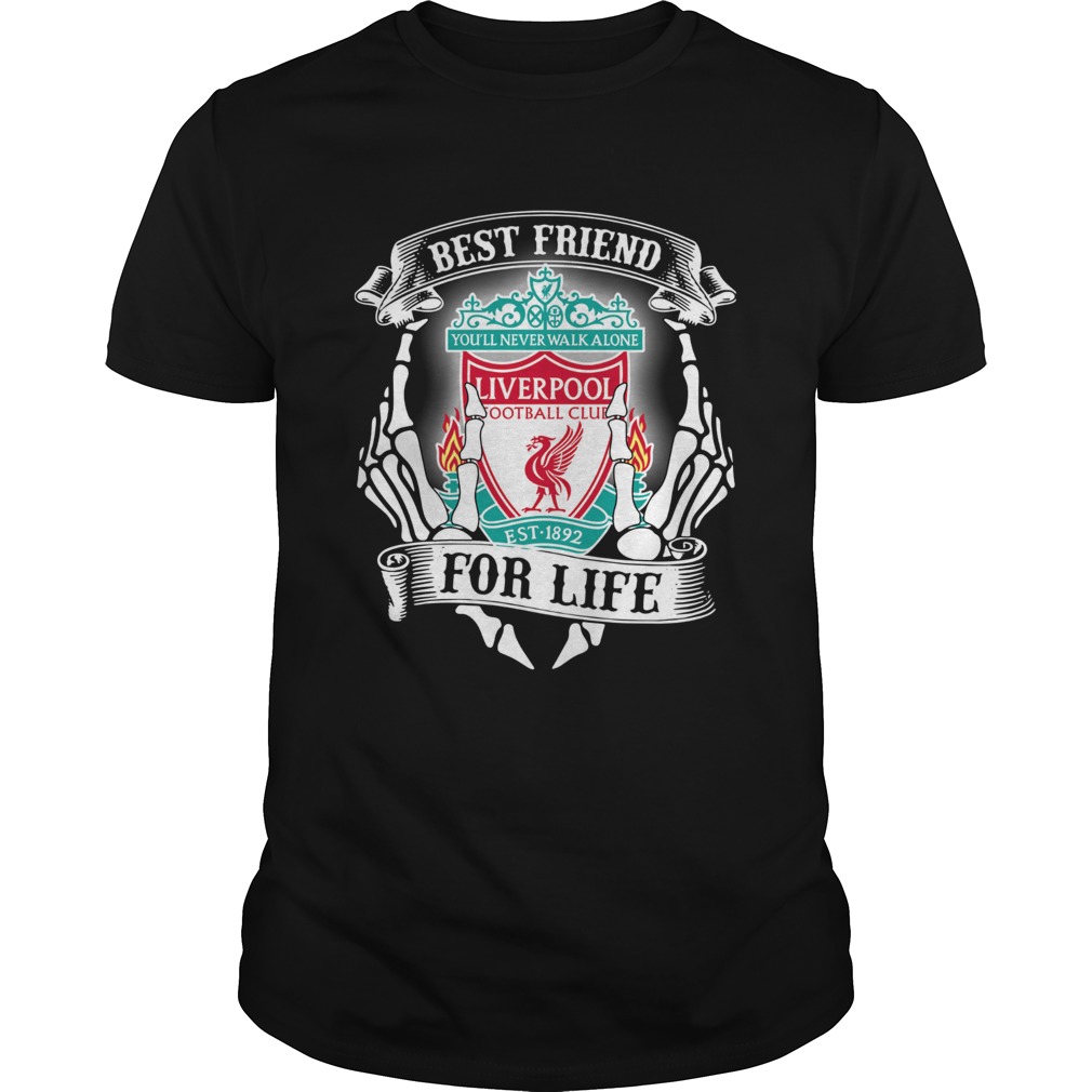 Best friends you’ll never walk alone Liverpool football club for life shirt