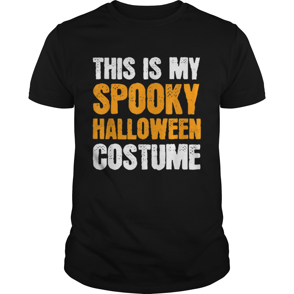 Official This is my Spooky Halloween Costume Funny Lazy Simple Men shirt