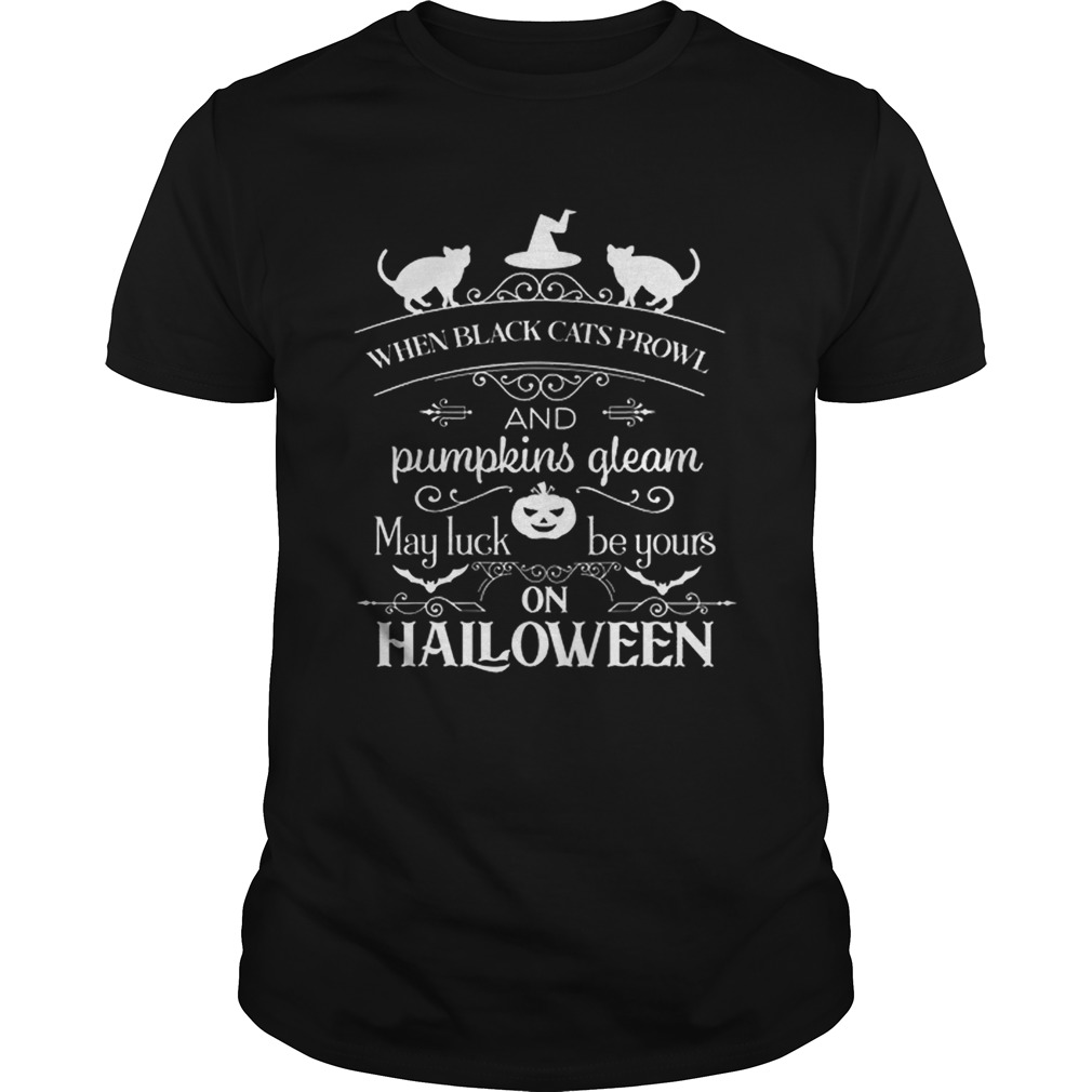 Nice Halloween Funny Gift – When Black Cat’s Prowl shirt