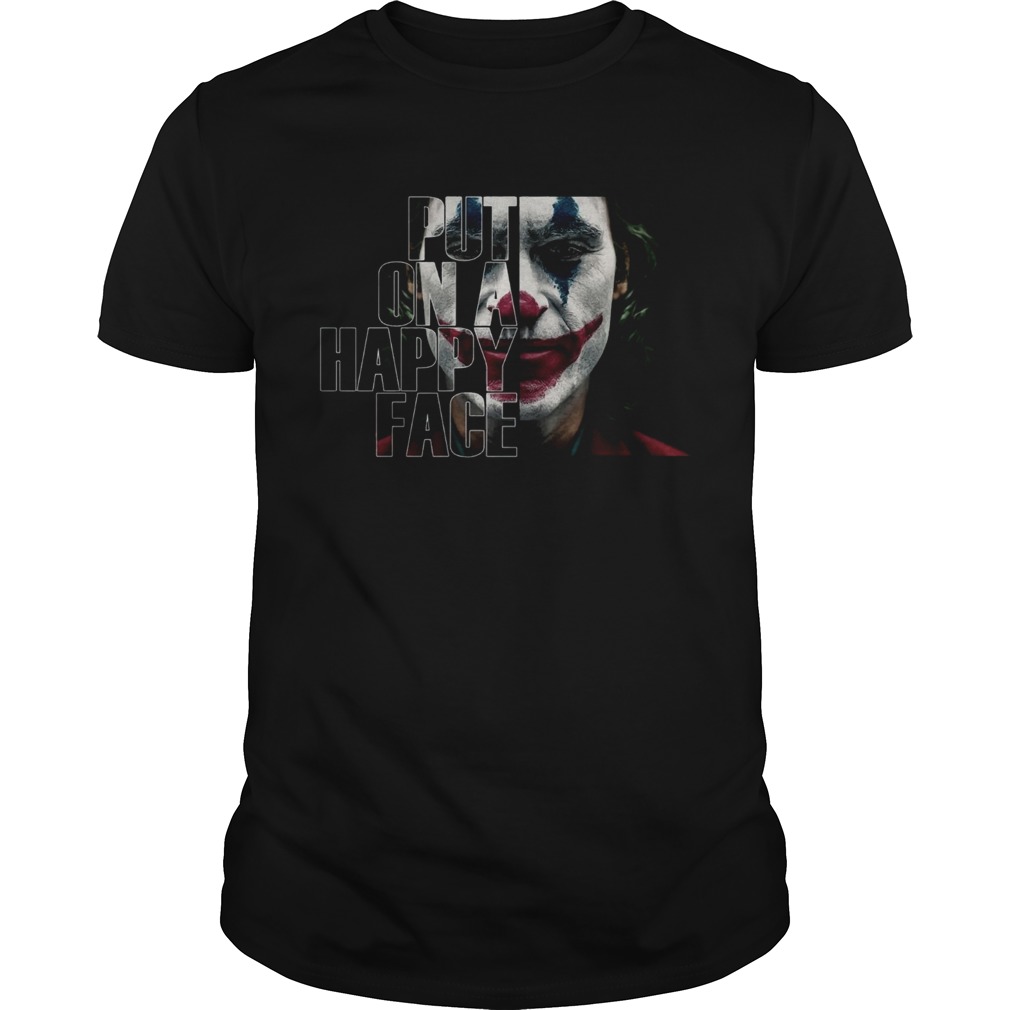 Joker put on a happy face shirt