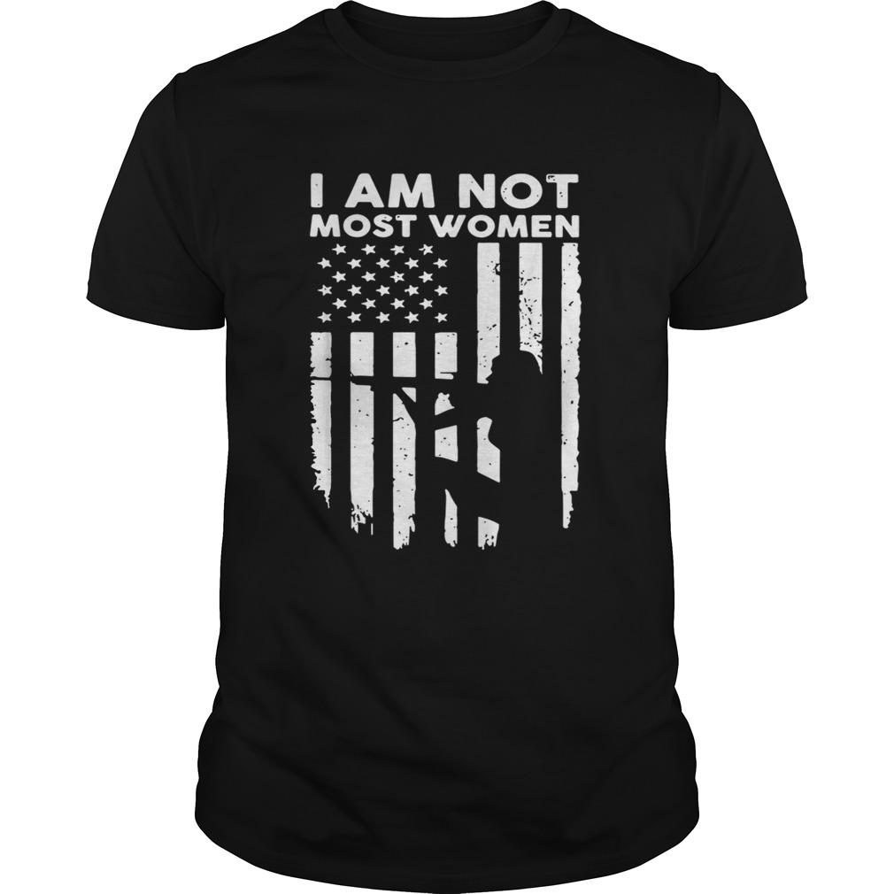 Girl gun I am not most women Veteran shirt