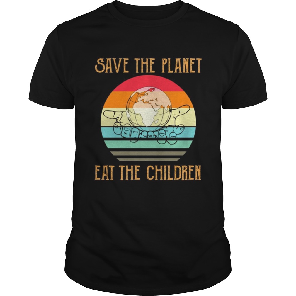 Save the planet eat the children sunset shirt