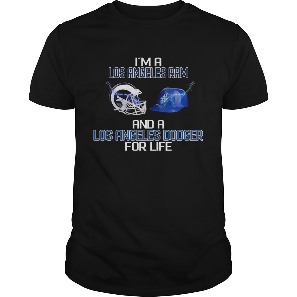 I’m a Los Angeles Ram and a Los Angeles Dodger for life shirt