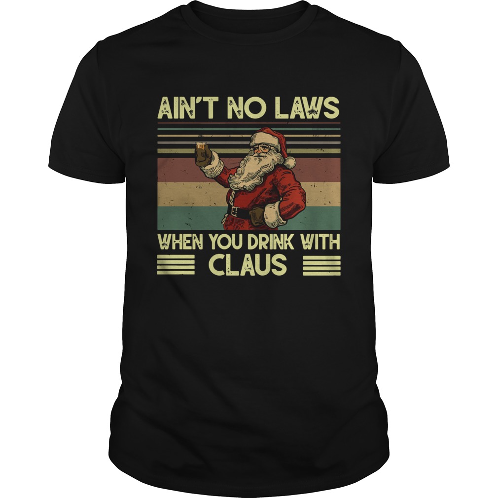 Santa Claus Ain’t no laws when you drink with claus vintage shirt