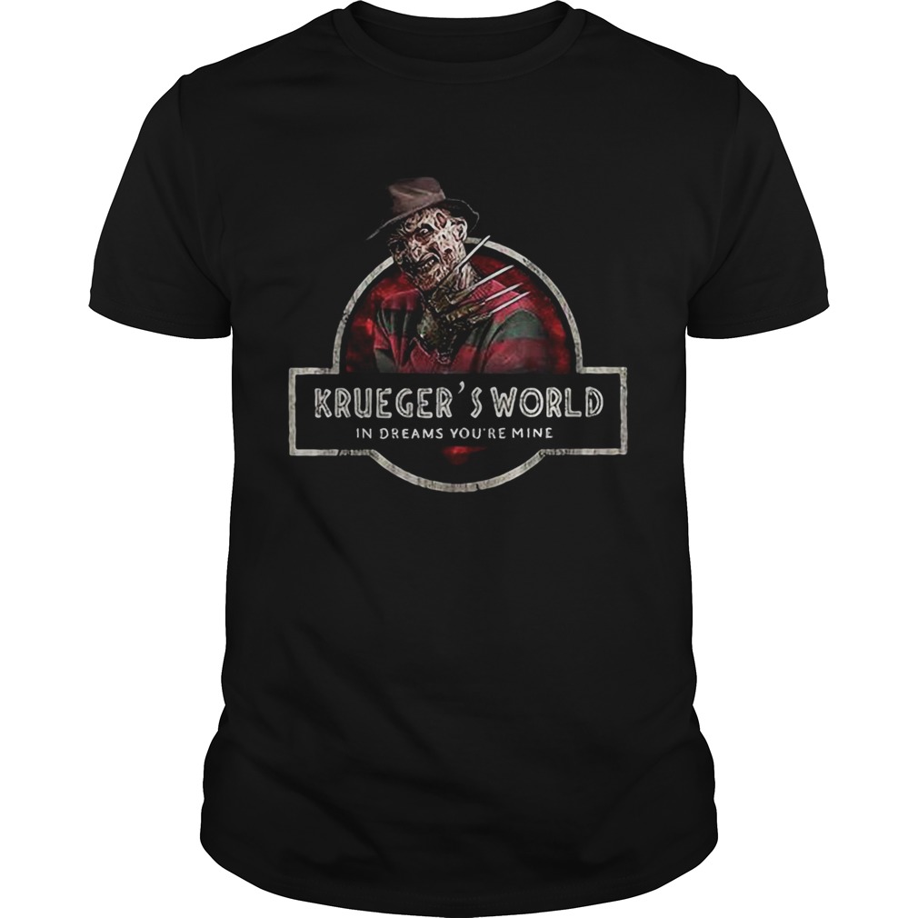 Freddy Kruegers world in dreams youre mine halloween shirt