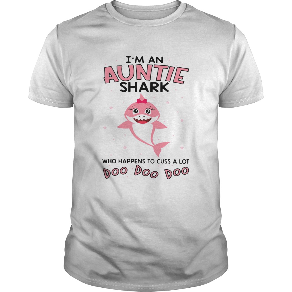 I’m an auntie shark who happens to cuss a lot doo doo doo shirt