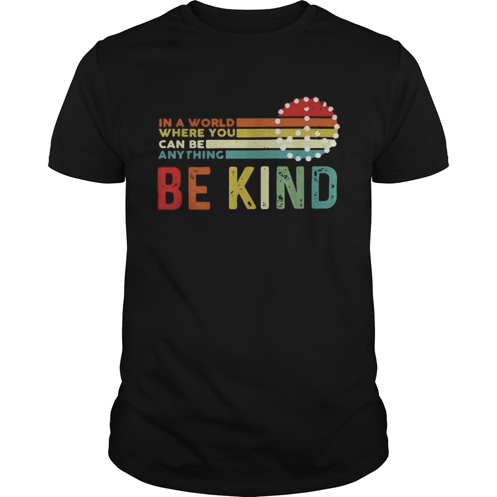 In a world where you can be anything be kind Hippie sunset shirt