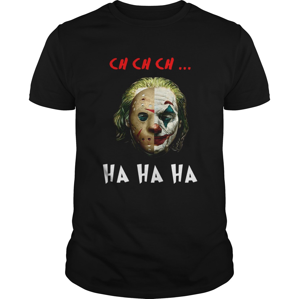 Jason Voorhees and Joker Joaquin Phoenix ch ch ch ha ha ha shirt