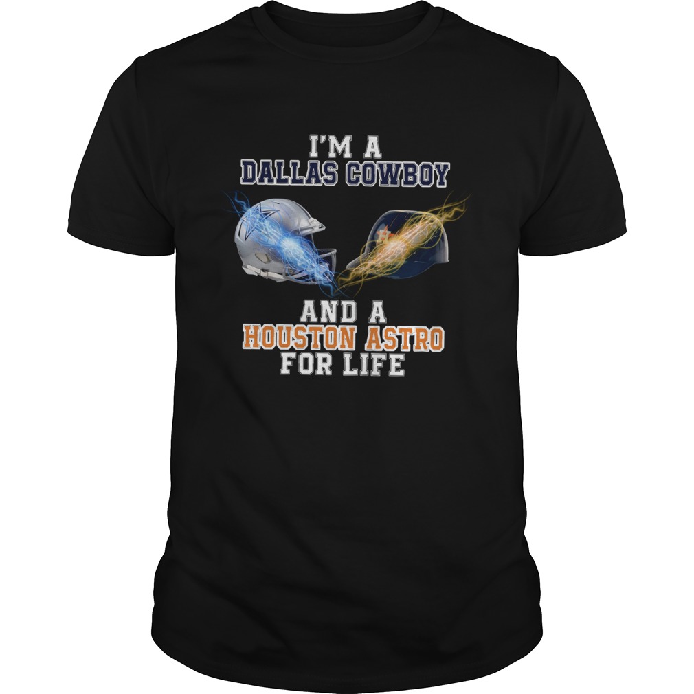 I’m a Dallas Cowboy And A Houston Astros For life shirt