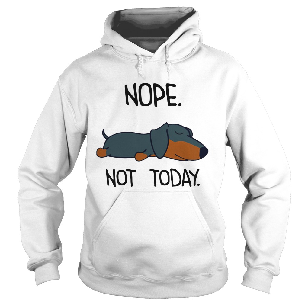 Dachshund Sleep Nope Not Today Shirt