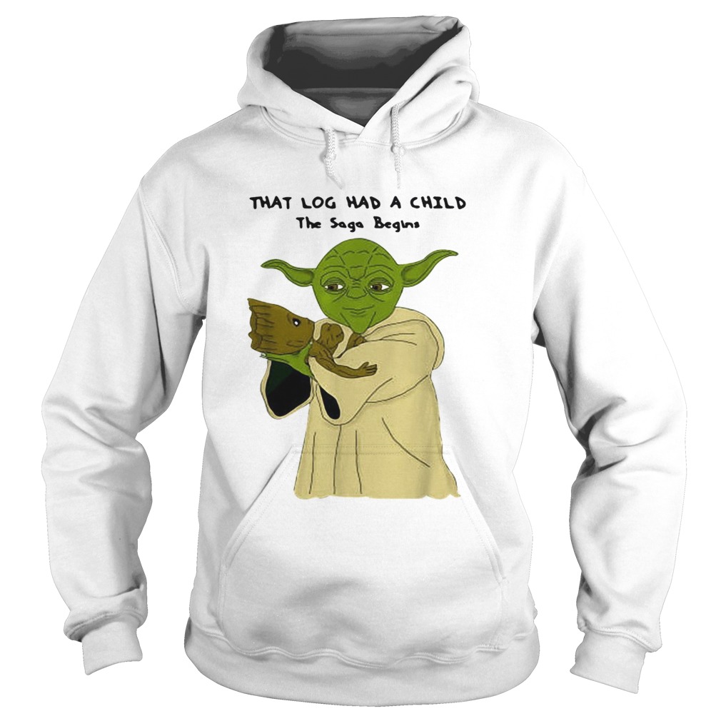 Yoda and Baby Groot that log had a child the saga begins shirt