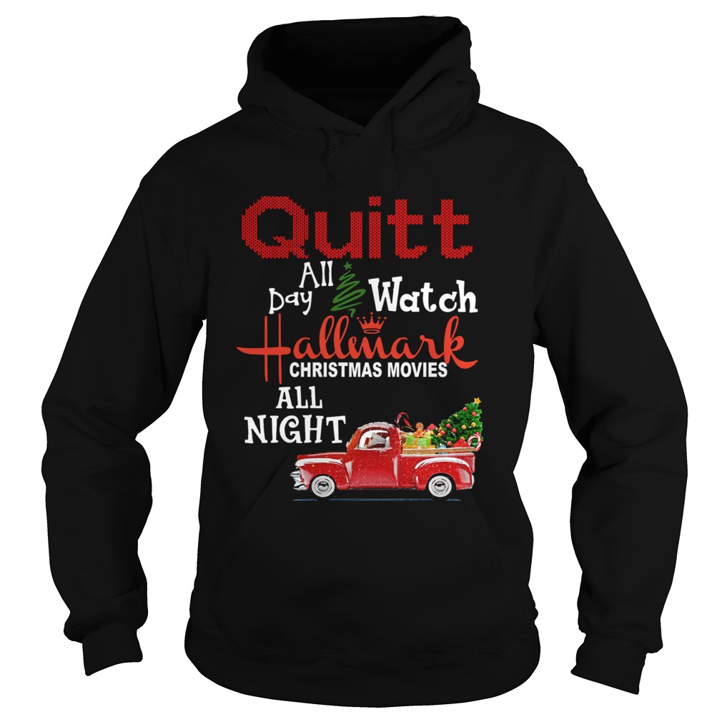 Quilt day all watch Hallmark Christmas movies all night shirt