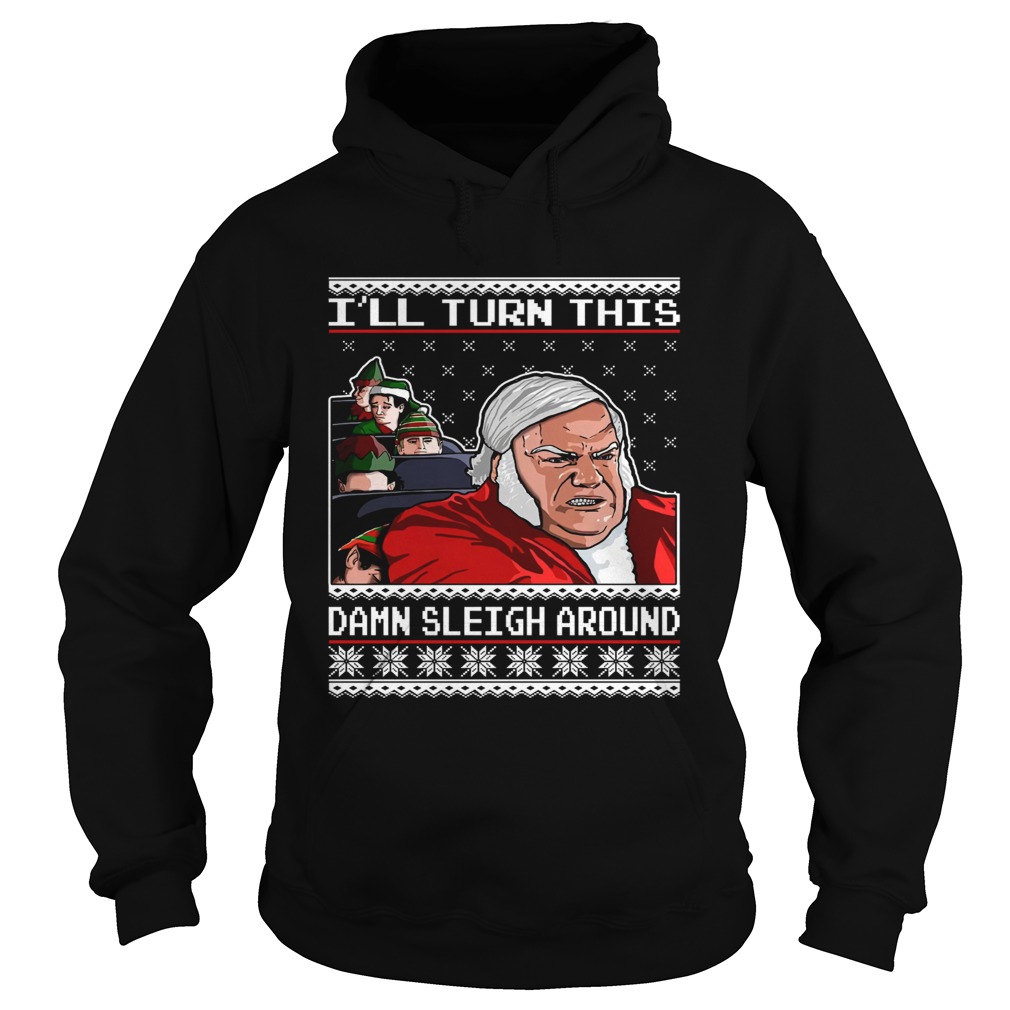 Chris Farley I’ll Turn This Damn Sleigh Around Ugly Christmas shirt