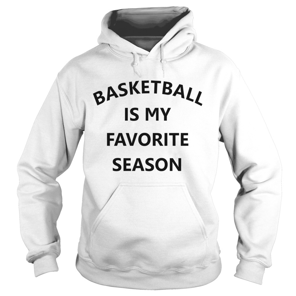 Basketball is my favorite season shirt