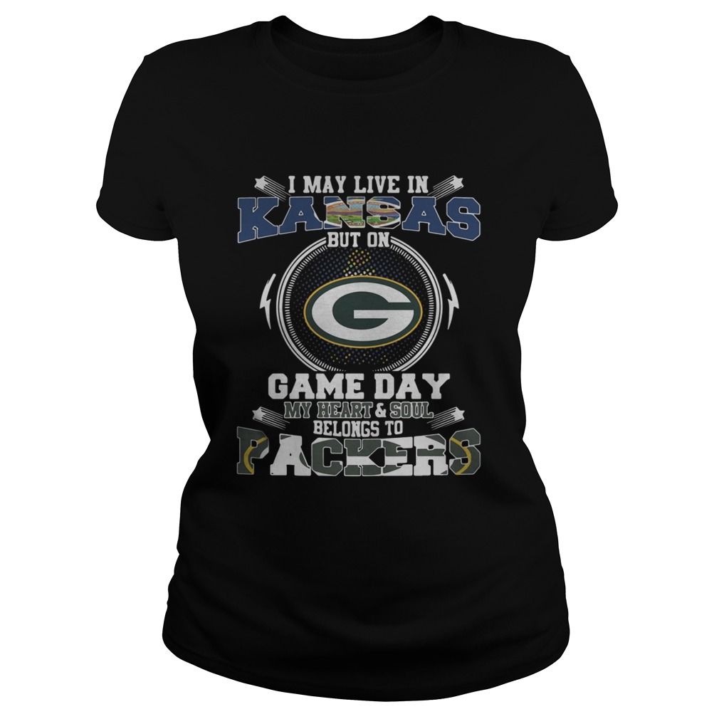 I May Live In Kansas Game Day My Heart And Soul Belongs To Green Bay Packers shirt