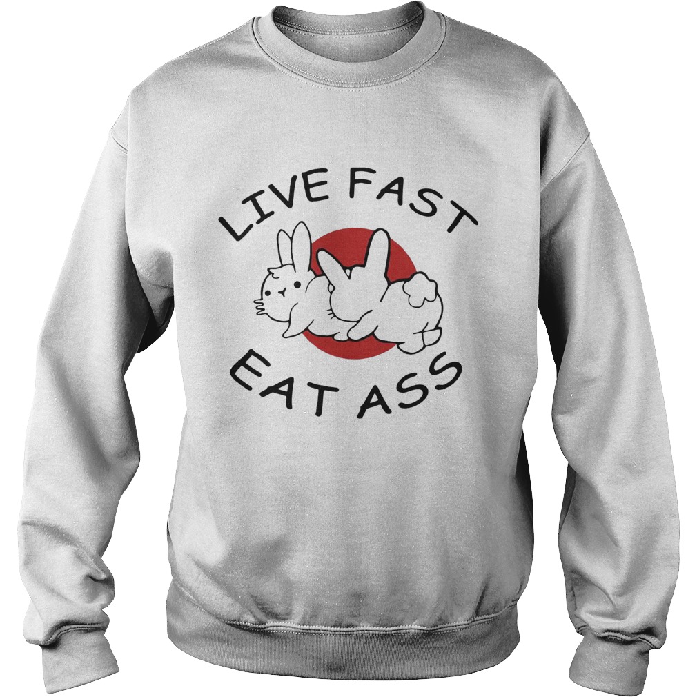 Live Fast Eat Ass Funny Bunny shirt