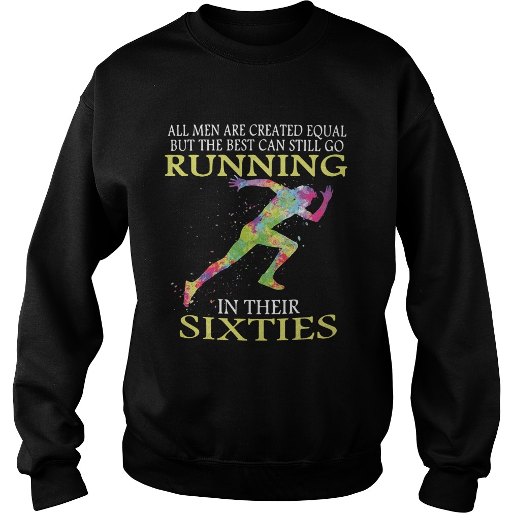 All Men Are Created Equal But The Best Can Still Go Running in their Sixties Colorful Shirt