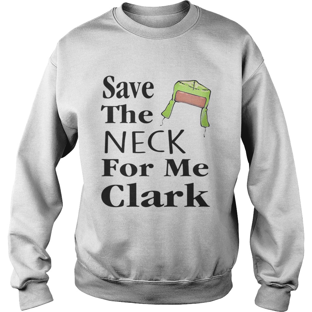 Save The Neck For Me Clark Christmas Vacation Cousin Eddie Quote T Shirt