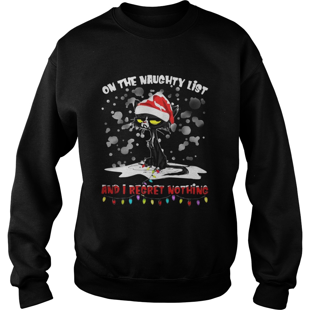 Black cat on the naughty list and I regret nothing Christmas shirt