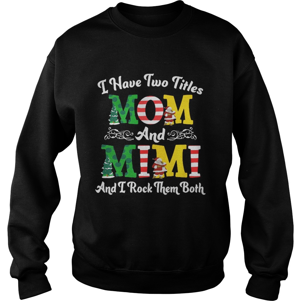 I Have Two Titles Mom and Mimi And I Rock Them Both Merry Christmas shirt